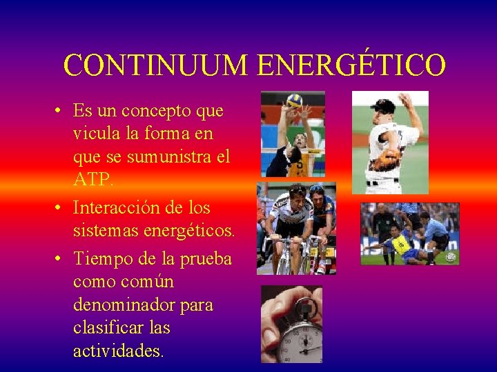 CONTINUUM ENERGÉTICO • Es un concepto que vicula la forma en que se sumunistra