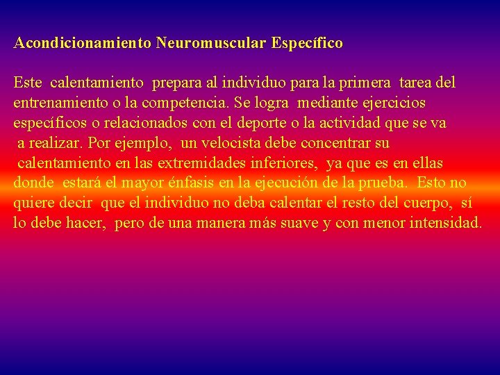 Acondicionamiento Neuromuscular Específico Este calentamiento prepara al individuo para la primera tarea del entrenamiento
