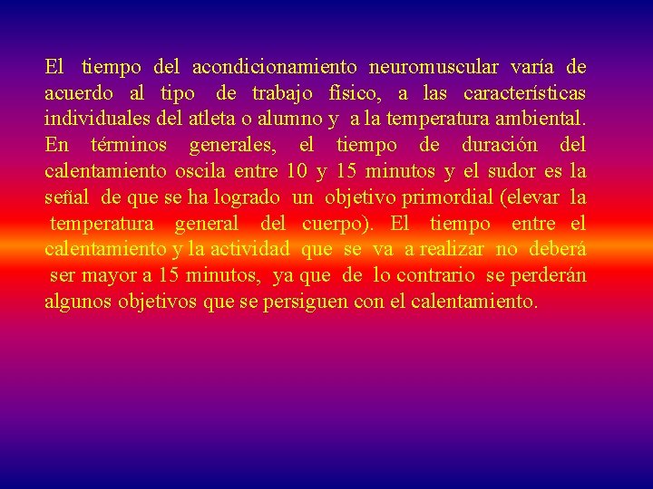 El tiempo del acondicionamiento neuromuscular varía de acuerdo al tipo de trabajo físico, a