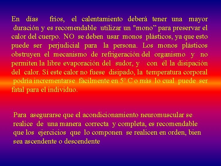 En días fríos, el calentamiento deberá tener una mayor duración y es recomendable utilizar