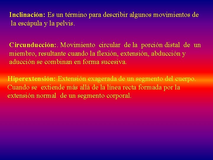 Inclinación: Es un término para describir algunos movimientos de la escápula y la pelvis.