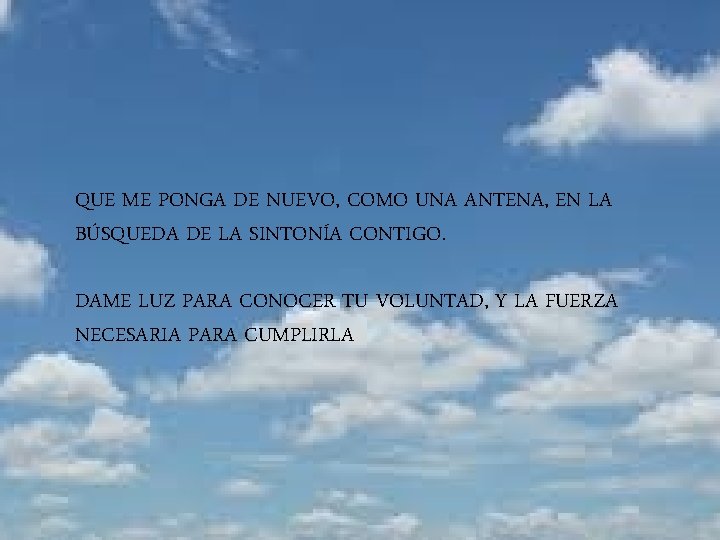 QUE ME PONGA DE NUEVO, COMO UNA ANTENA, EN LA BÚSQUEDA DE LA SINTONÍA