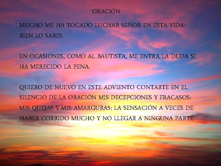 ORACIÓN MUCHO ME HA TOCADO LUCHAR SEÑOR EN ESTA VIDA; BIEN LO SABES. EN