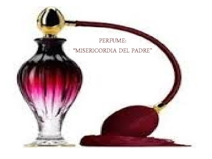 PERFUME: “MISERICORDIA DEL PADRE” 