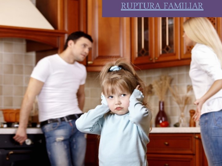 RUPTURA FAMILIAR 