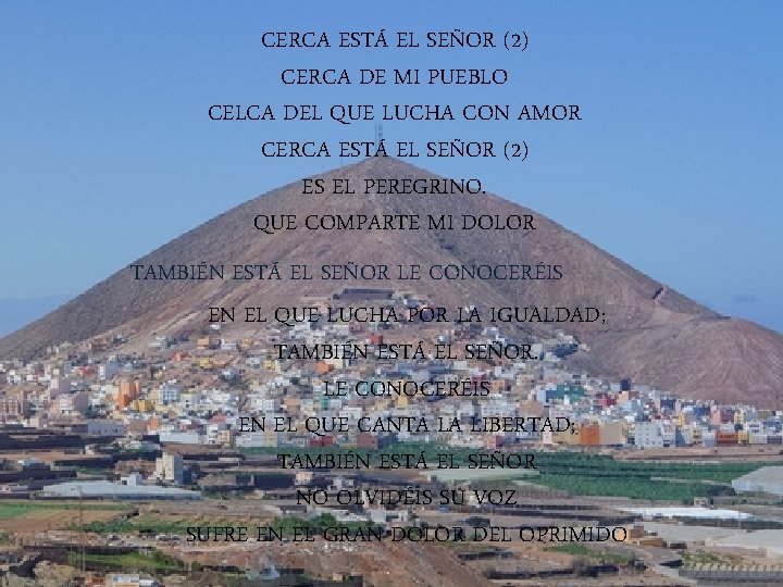 CERCA ESTÁ EL SEÑOR (2) CERCA DE MI PUEBLO CELCA DEL QUE LUCHA CON