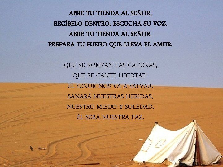 ABRE TU TIENDA AL SEÑOR, RECÍBELO DENTRO, ESCUCHA SU VOZ. ABRE TU TIENDA AL