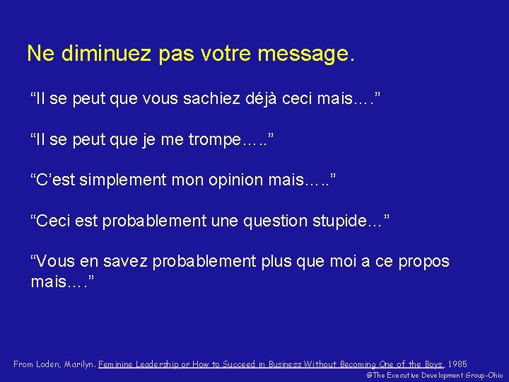 Ne diminuez pas votre message. “Il se peut que vous sachiez déjà ceci mais….