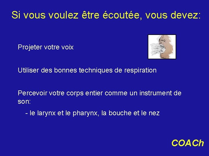 Si vous voulez être écoutée, vous devez: Projeter votre voix Utiliser des bonnes techniques