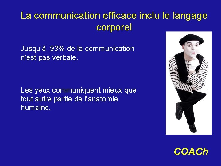 La communication efficace inclu le langage corporel Jusqu’à 93% de la communication n’est pas