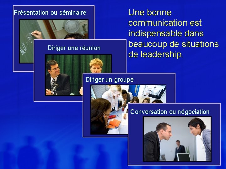 Présentation ou séminaire Diriger une réunion Une bonne communication est indispensable dans beaucoup de