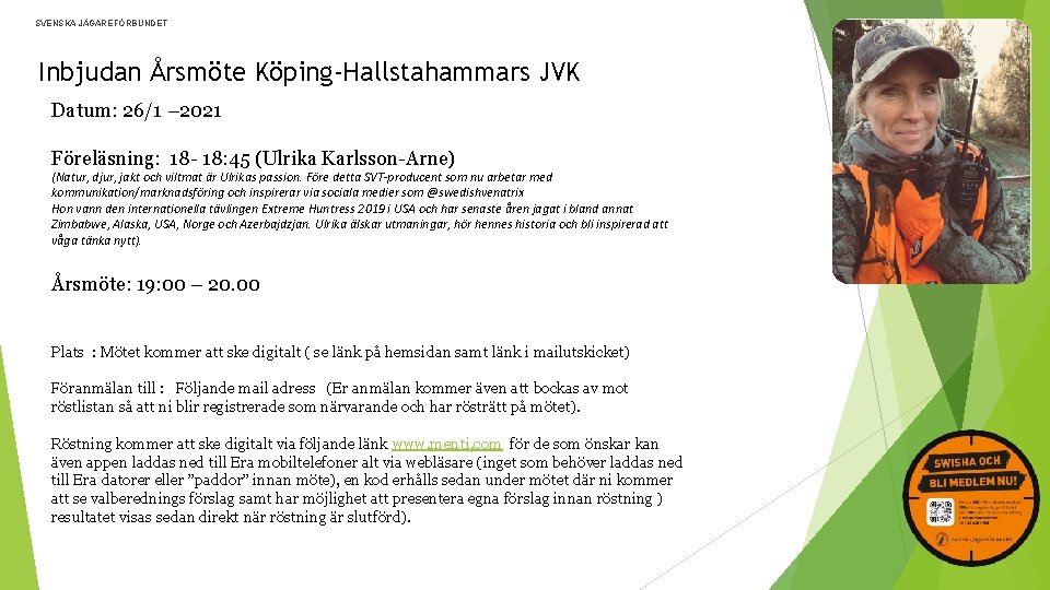 SVENSKA JÄGAREFÖRBUNDET Inbjudan Årsmöte Köping-Hallstahammars JVK Datum: 26/1 – 2021 Föreläsning: 18 - 18: