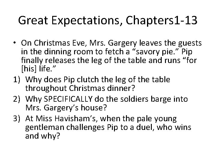 Great Expectations, Chapters 1 -13 • On Christmas Eve, Mrs. Gargery leaves the guests