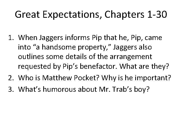 Great Expectations, Chapters 1 -30 1. When Jaggers informs Pip that he, Pip, came
