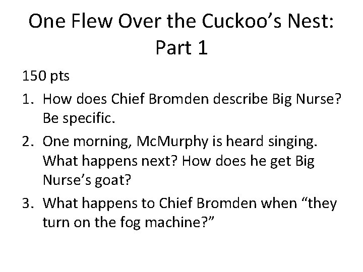 One Flew Over the Cuckoo’s Nest: Part 1 150 pts 1. How does Chief
