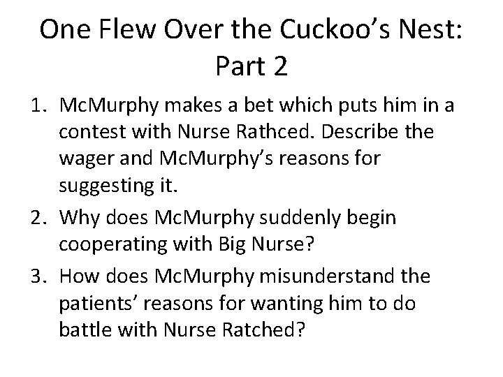 One Flew Over the Cuckoo’s Nest: Part 2 1. Mc. Murphy makes a bet