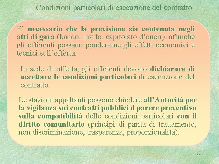 Condizioni particolari di esecuzione del contratto E’ necessario che la previsione sia contenuta negli