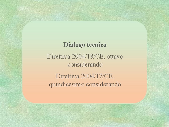 Dialogo tecnico Direttiva 2004/18/CE, ottavo considerando Direttiva 2004/17/CE, quindicesimo considerando 11 