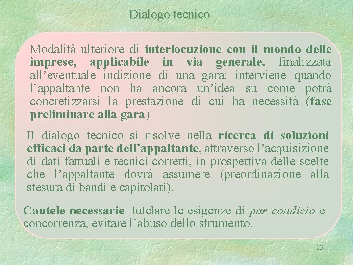 Dialogo tecnico Modalità ulteriore di interlocuzione con il mondo delle imprese, applicabile in via