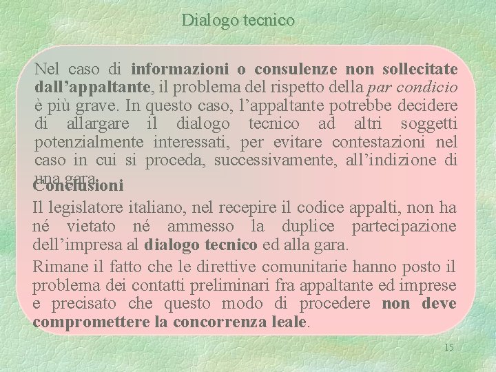 Dialogo tecnico Nel caso di informazioni o consulenze non sollecitate dall’appaltante, il problema del