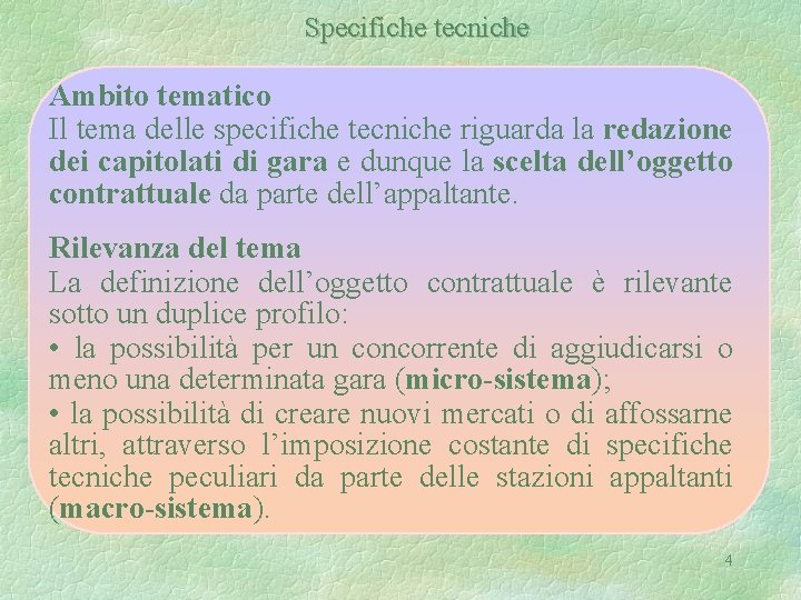 Specifiche tecniche Ambito tematico Il tema delle specifiche tecniche riguarda la redazione dei capitolati