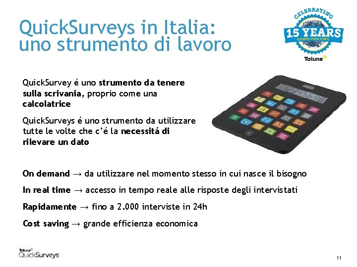 Quick. Surveys in Italia: uno strumento di lavoro Quick. Survey é uno strumento da