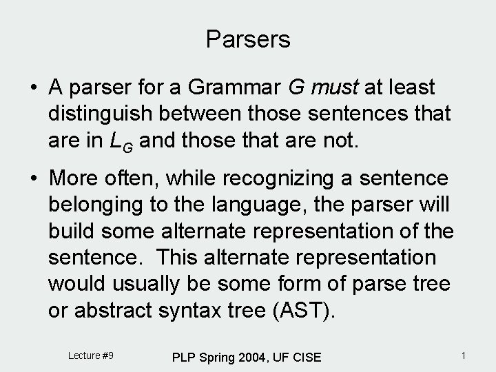 Parsers • A parser for a Grammar G must at least distinguish between those