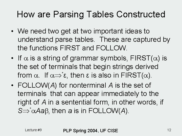 How are Parsing Tables Constructed • We need two get at two important ideas