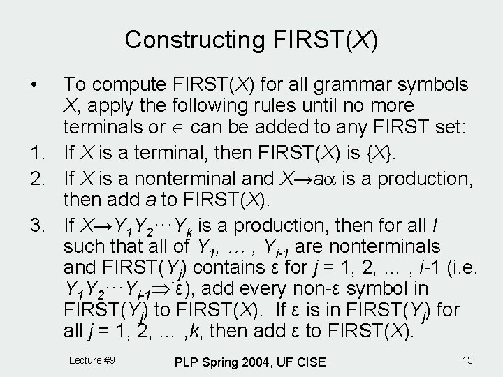 Constructing FIRST(X) • To compute FIRST(X) for all grammar symbols X, apply the following