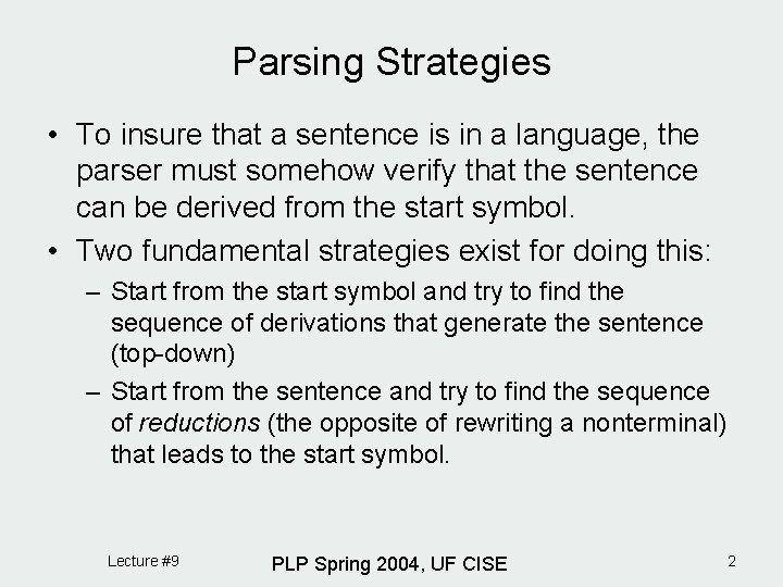 Parsing Strategies • To insure that a sentence is in a language, the parser