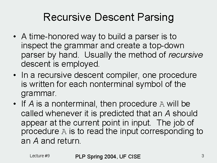 Recursive Descent Parsing • A time-honored way to build a parser is to inspect
