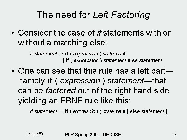 The need for Left Factoring • Consider the case of if statements with or