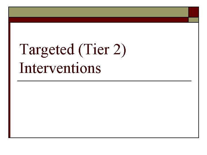 Targeted (Tier 2) Interventions 