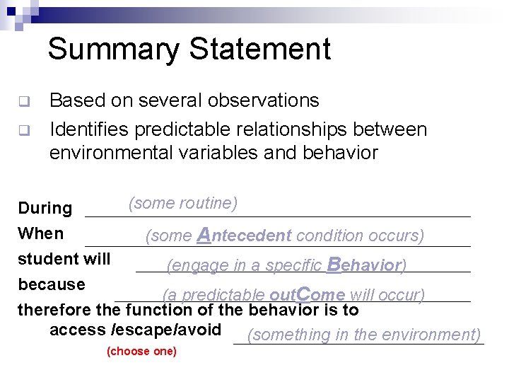 Summary Statement Based on several observations Identifies predictable relationships between environmental variables and behavior