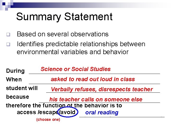 Summary Statement Based on several observations Identifies predictable relationships between environmental variables and behavior