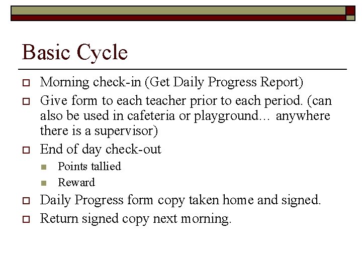 Basic Cycle o o o Morning check-in (Get Daily Progress Report) Give form to
