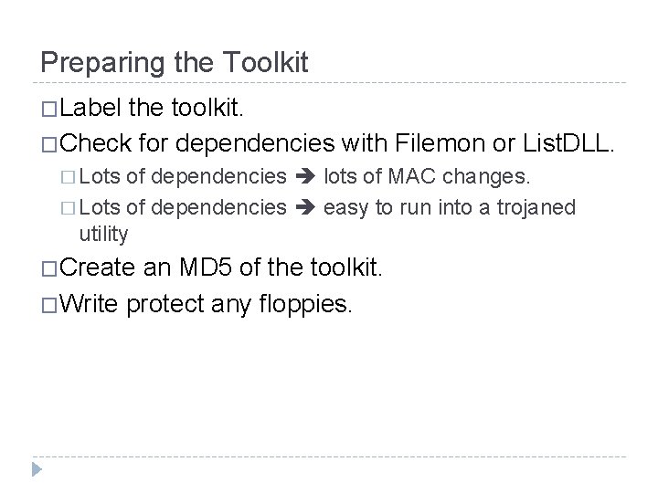 Preparing the Toolkit �Label the toolkit. �Check for dependencies with Filemon or List. DLL.