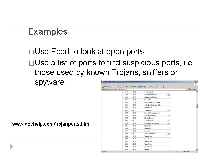 Examples �Use Fport to look at open ports. �Use a list of ports to