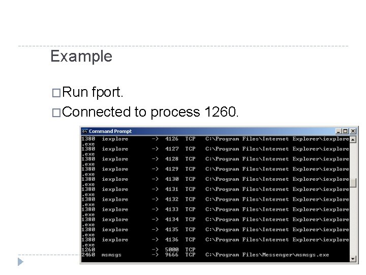 Example �Run fport. �Connected to process 1260. 