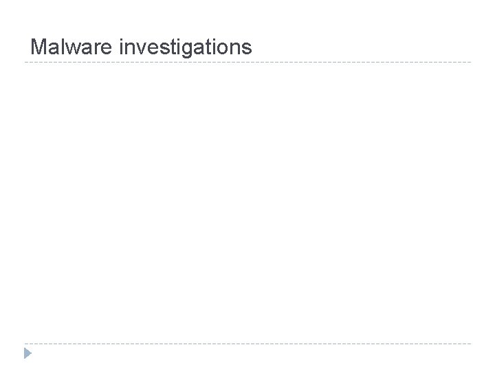 Malware investigations 