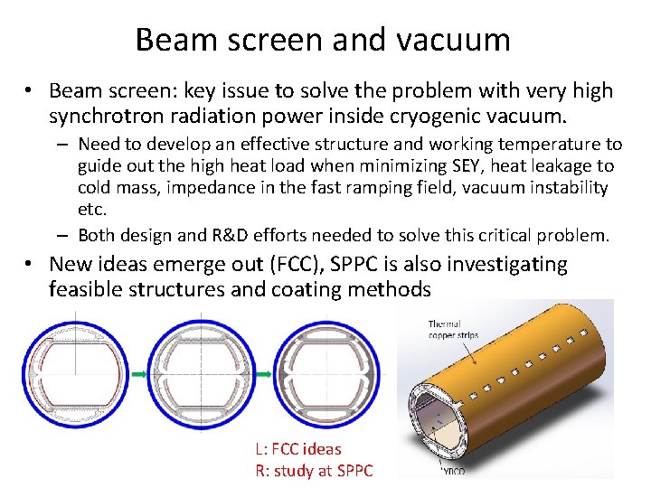 Beam screen and vacuum • Beam screen: key issue to solve the problem with