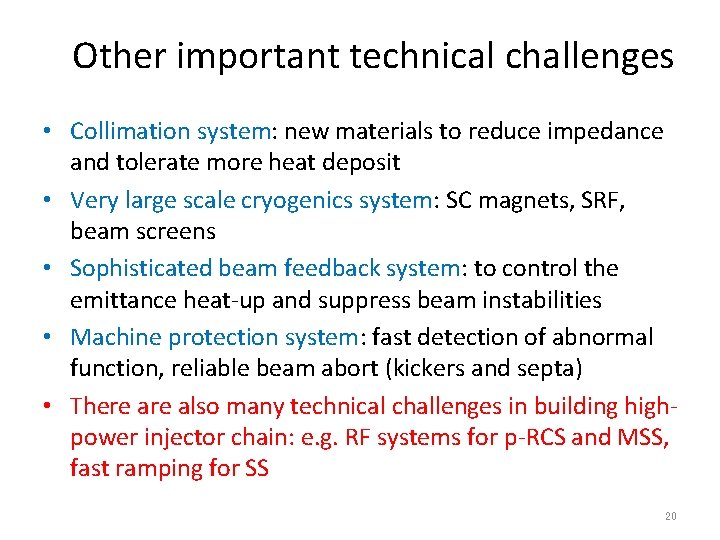 Other important technical challenges • Collimation system: new materials to reduce impedance and tolerate