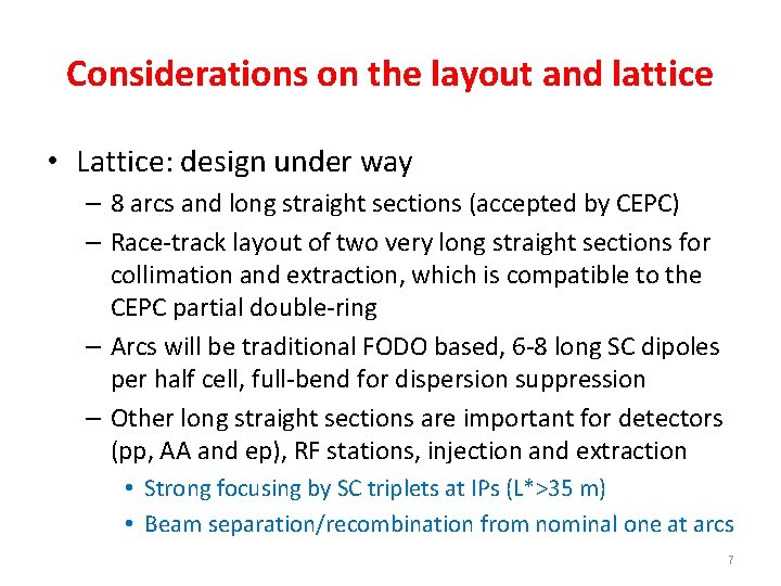 Considerations on the layout and lattice • Lattice: design under way – 8 arcs