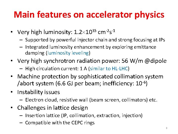 Main features on accelerator physics • Very high luminosity: 1. 2 1035 cm-2 s-1