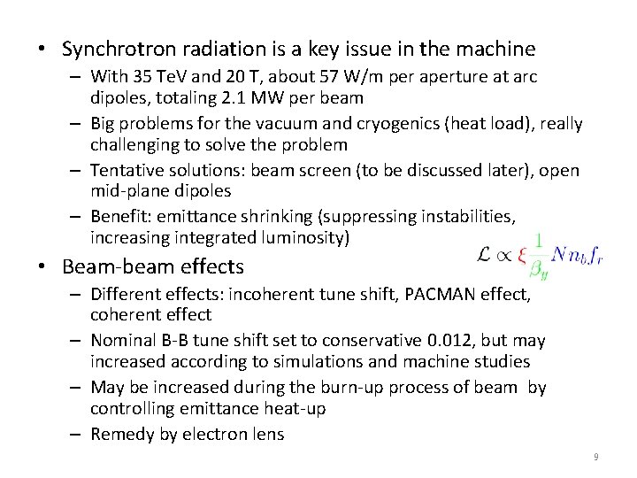  • Synchrotron radiation is a key issue in the machine – With 35