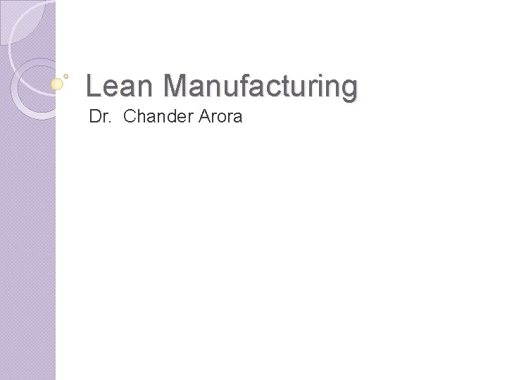 Lean Manufacturing Dr. Chander Arora 