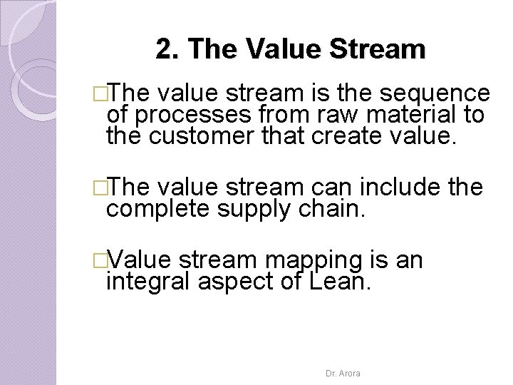 2. The Value Stream �The value stream is the sequence of processes from raw