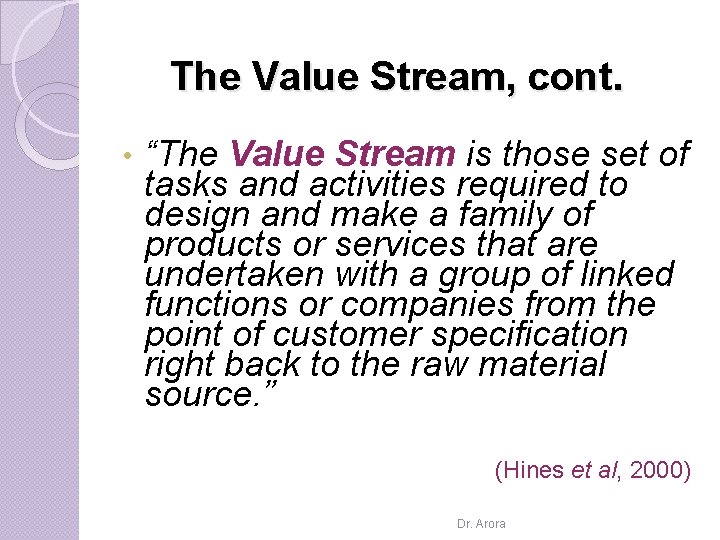 The Value Stream, cont. • “The Value Stream is those set of tasks and