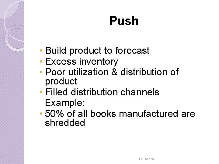 Push • Build product to forecast • Excess inventory • Poor utilization & distribution