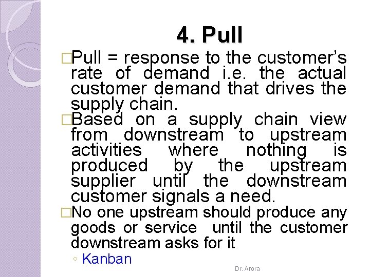 �Pull 4. Pull = response to the customer’s rate of demand i. e. the